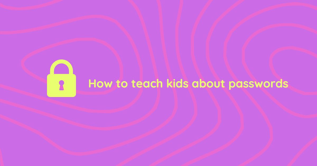 How to Teach Your Child About Strong Passwords: Essential Skill for Online Safety